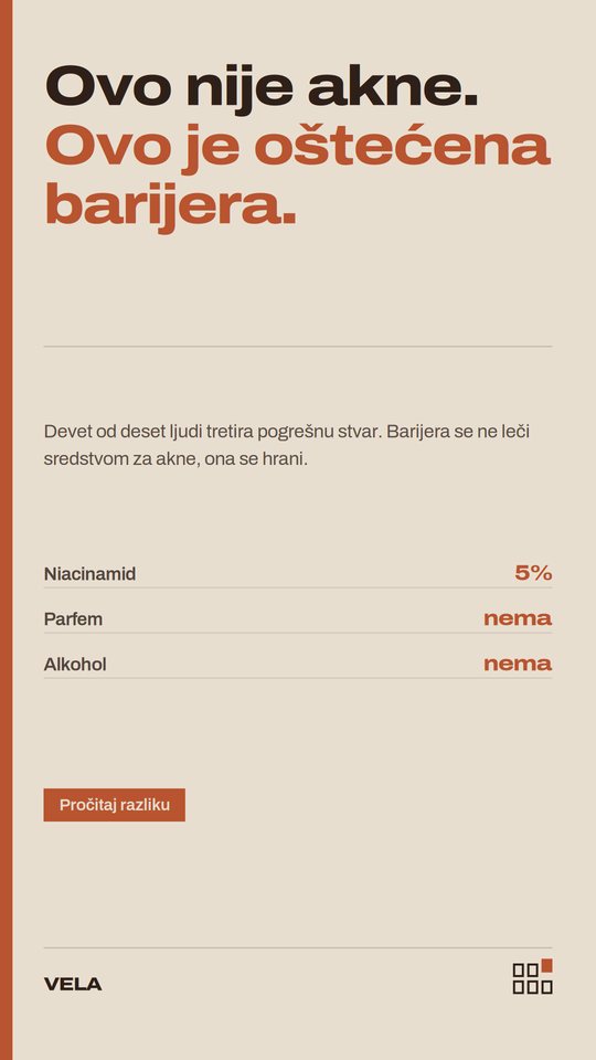 VELA — Ovo nije akne. Ovo je oštećena barijera.